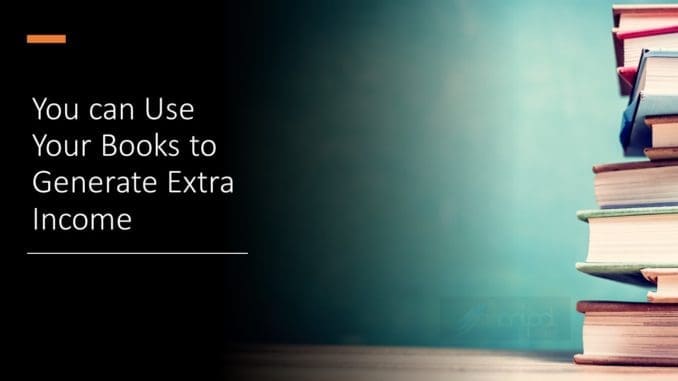 You can Use Your Books to Generate Extra Income Shopping around second hand bookstores or at jumble sales, book fairs and craft market is one of the easiest ways to acquire old books especially those in the public domain.