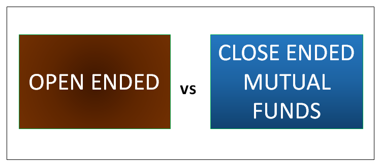 open ended -vs- close ended funds