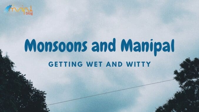 monsoons in manipal