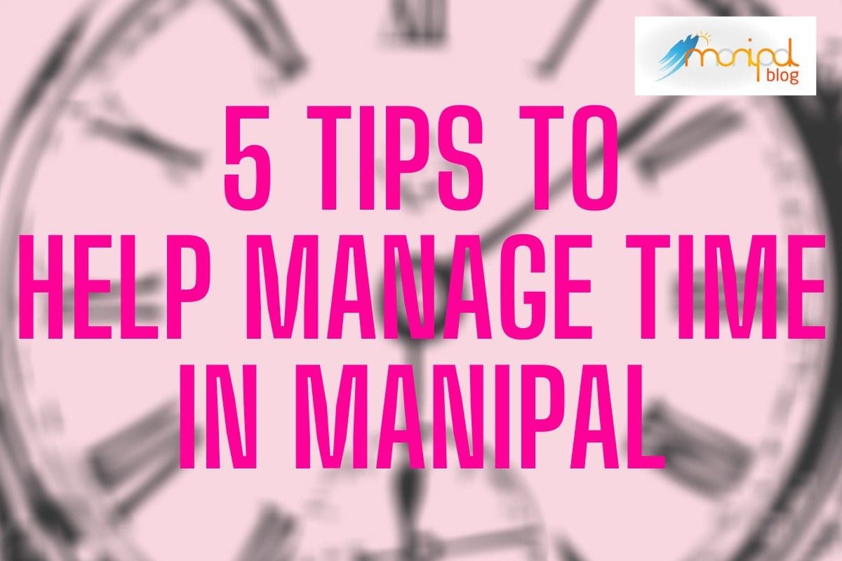 5 Tips To Manage Time In Manipal 1 Manage Time in Manipal