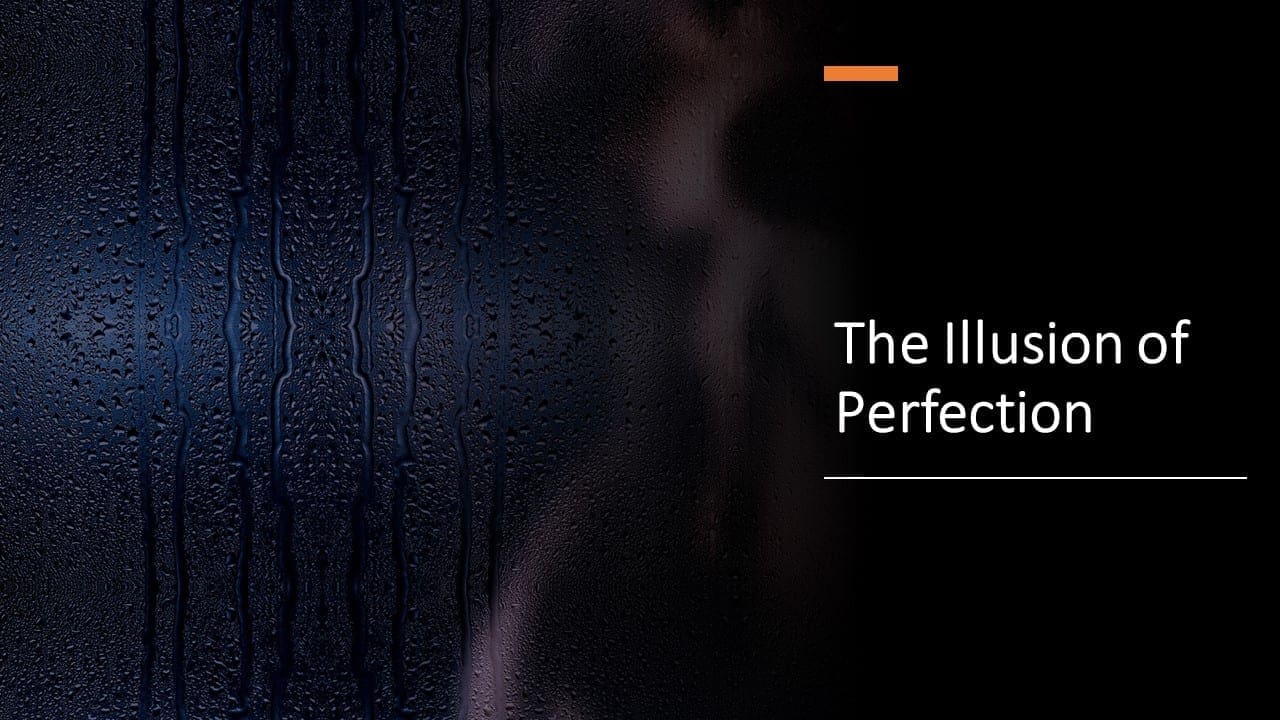 The Illusion of Perfection