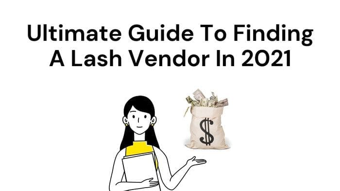 How To Find And Choose Eyelash Vendors - 2021 Guide 1 eyelash vendor
